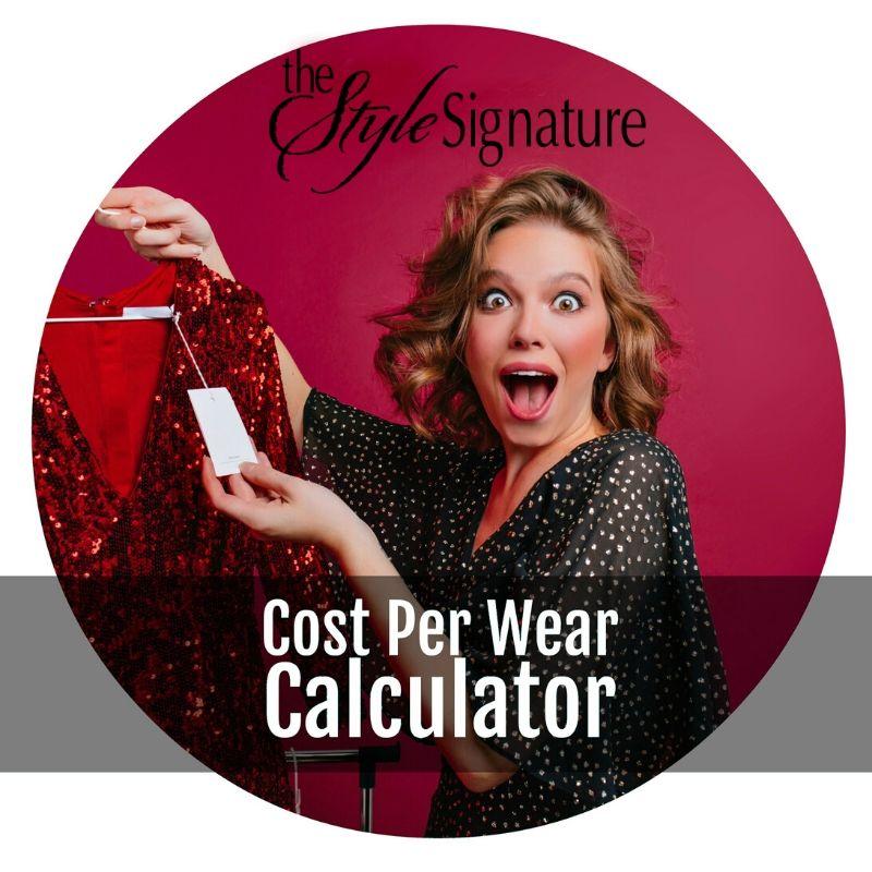 The Style Signature Wardrobe Waste Calculator Cost Per Wear Tara